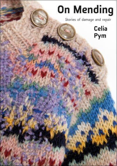 Celia Pym | On Mending